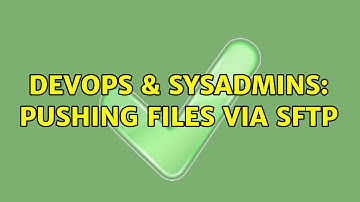 DevOps & SysAdmins: pushing files via sftp (3 Solutions!!)