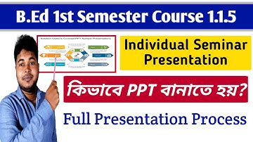 B.Ed 1st Semester 1.1.5 Practicum Individual Seminar Presentation | PPT Presentation | How Make PPT