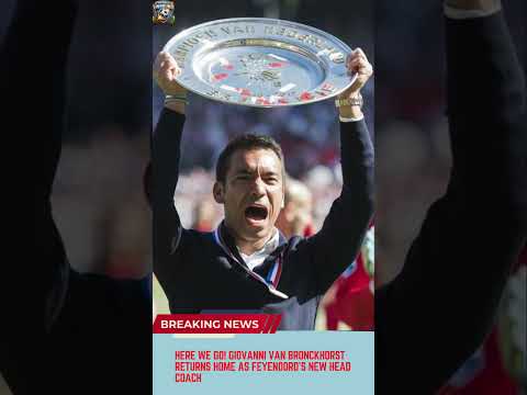 Video HERE WE GO! Giovanni van Bronckhorst returns home as Feyenoords new head coach