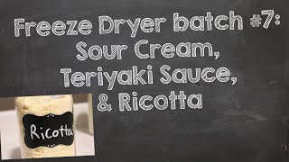 Freeze Dried- Sour Cream, Teriyaki Sauce and Ricotta