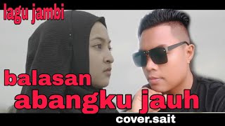 lagu jambi balasan abangku jauh cover sait