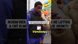 Noem Vier Dagen Zonder De Letter A😂 - Shairootv