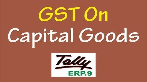 GST On Capital Goods || Input Tax Credit Adjustment Entries in Tally ERP9
