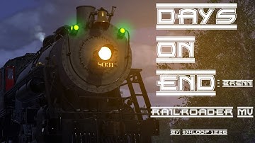 [Railroader Music Video] Days On End - Brenn!