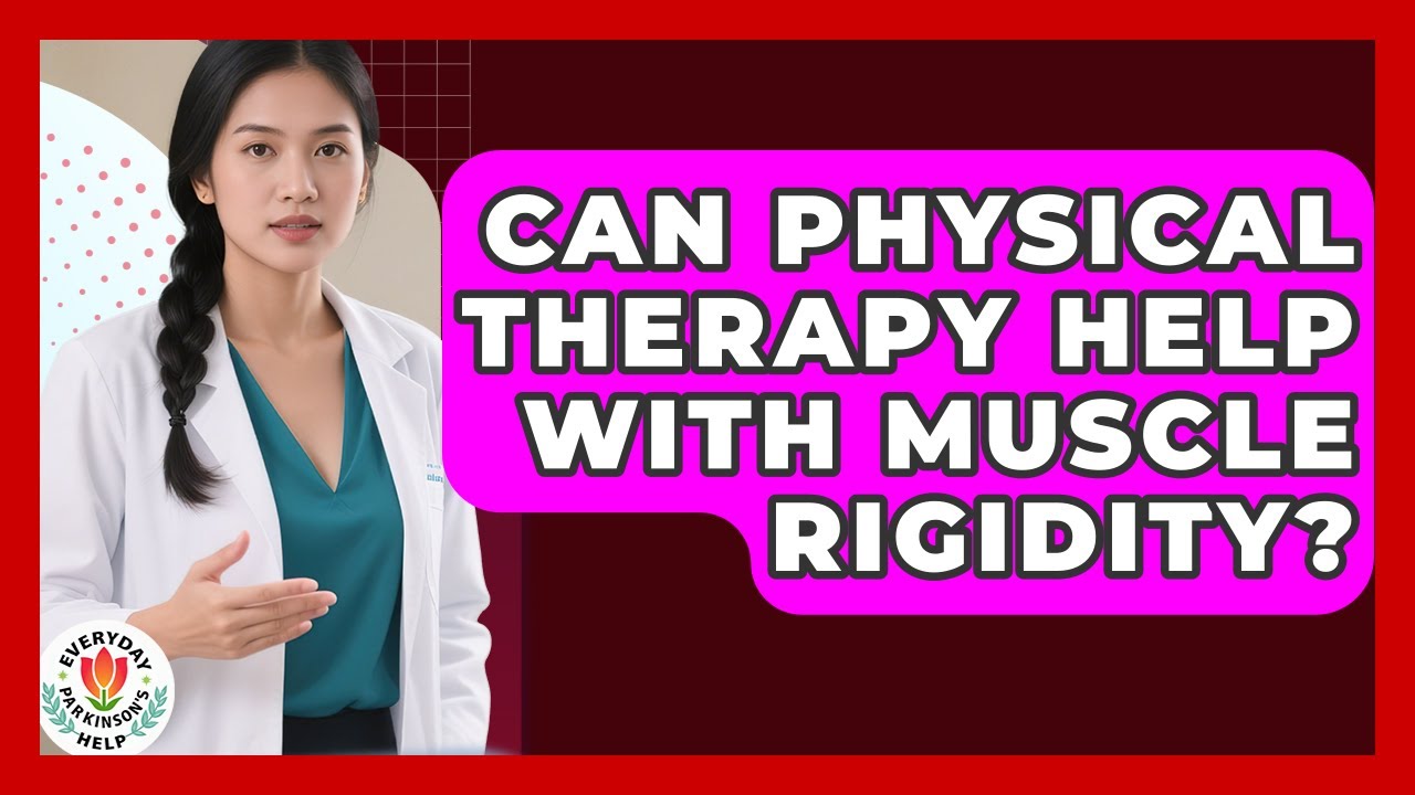 Can Physical Therapy Help With Muscle Rigidity? - Everyday Parkinsons ...