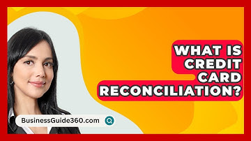 What Is Credit Card Reconciliation? - BusinessGuide360.com