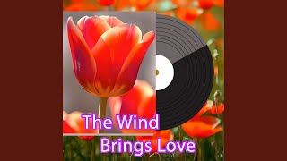 The Wind Brings Love