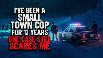 "I've Been A Small Town Cop For 13 Years. One Case Still Scares Me" | Creepypasta | Scary Story