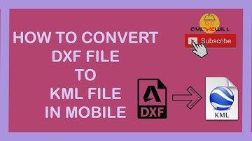 HOW TO CONVERT DXF TO KML IN MOBILE