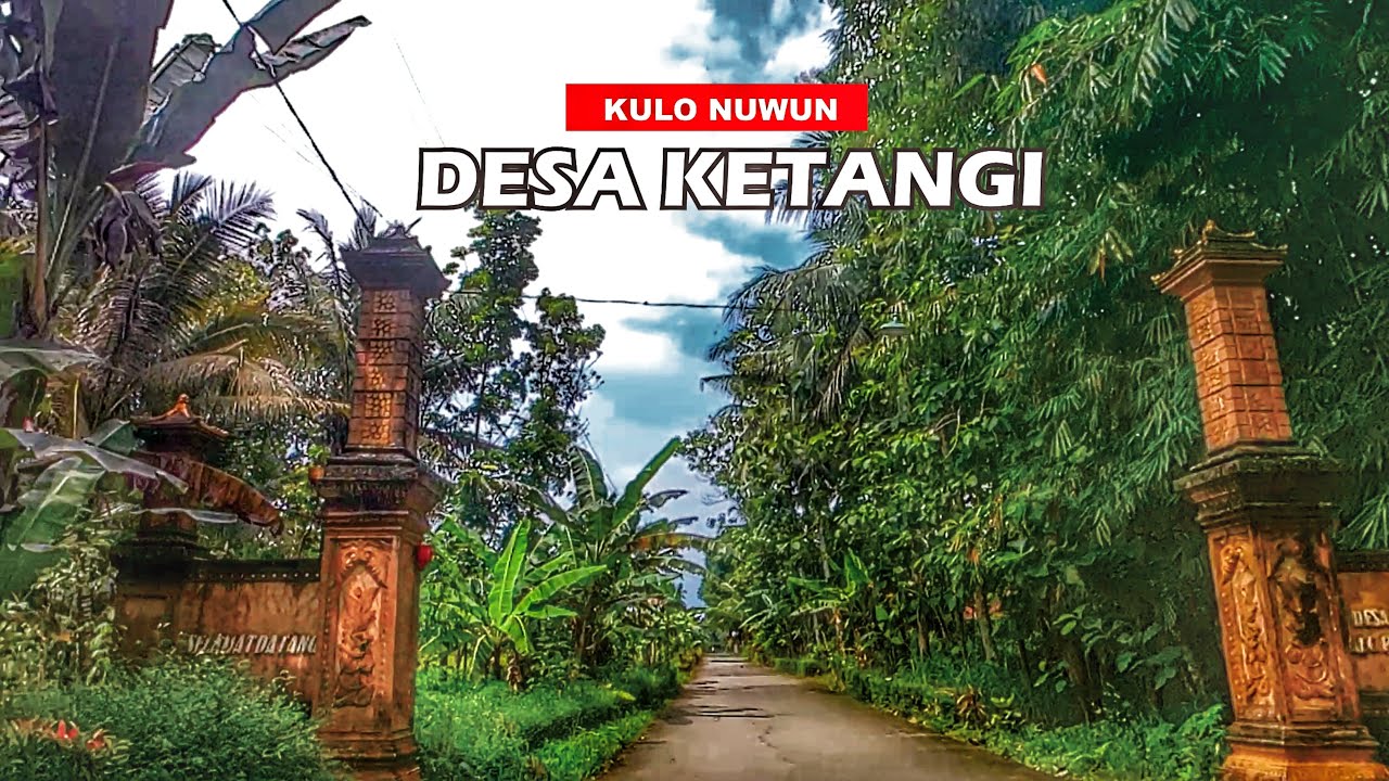 JELAJAH DESA KETANGI KECAMATAN PURWODADI SAMBIL MENIKMATI KEASRIAN ALAM DESA