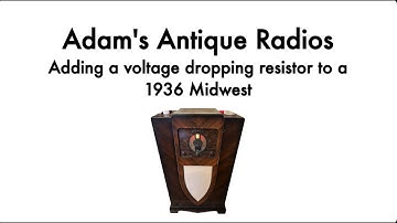Adding a Voltage Dropping Resistor to a 1936 Midwest 7-36