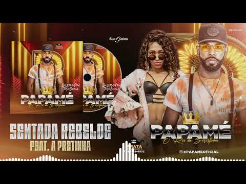SENTADA REBELDE FT. A PRETINHA - PAPAMÉ O REI DA SERESTINHA NOVEMBRO