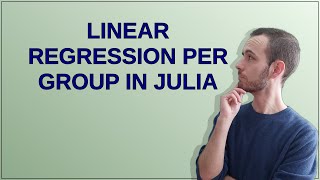 Celebrity Linear regression per group in Julia Wealth