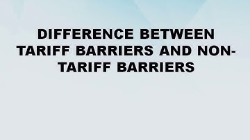 Difference between Tariff Barriers and Non-Tariff Barriers || Tariff Barriers vs Non-Tariff Barriers