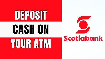 How to Deposit Cash on your Scotiabank ATM