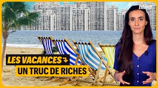 LES VACANCES, UN TRUC DE RICHES