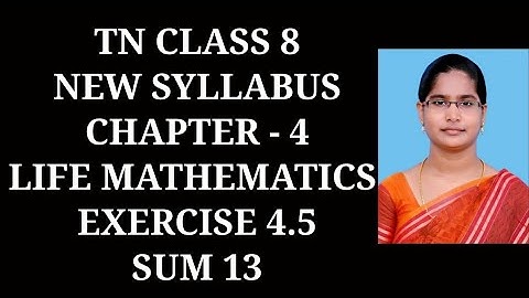 8th maths Ch-4 Life Mathematics |Exercise-4.5 (13th sum)| Samacheer One plus One channel