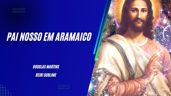 Pai Nosso em Aramaico - Douglas Martins