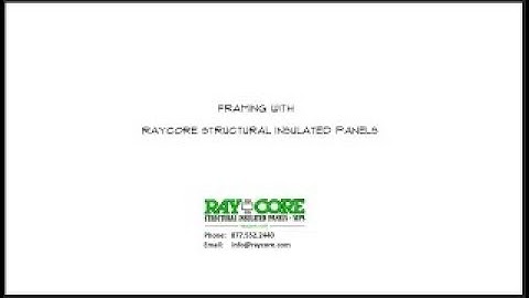 How to Build with RAYCORE Structural Insulated Panels ® SIPs – It’s Easy!