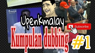 Kumpulan dubbing upenkmalay #1
