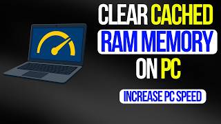 Increase PC Speed By Clearing RAM Cached Memory