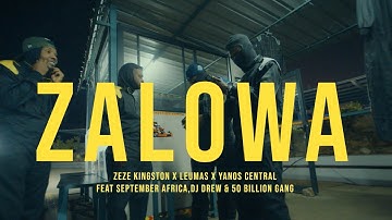 Zeze Kingston x Leumas x Yanos Central - Zalowa  (Ft. September Africa, Dj Drew & 50 Billion Gang)
