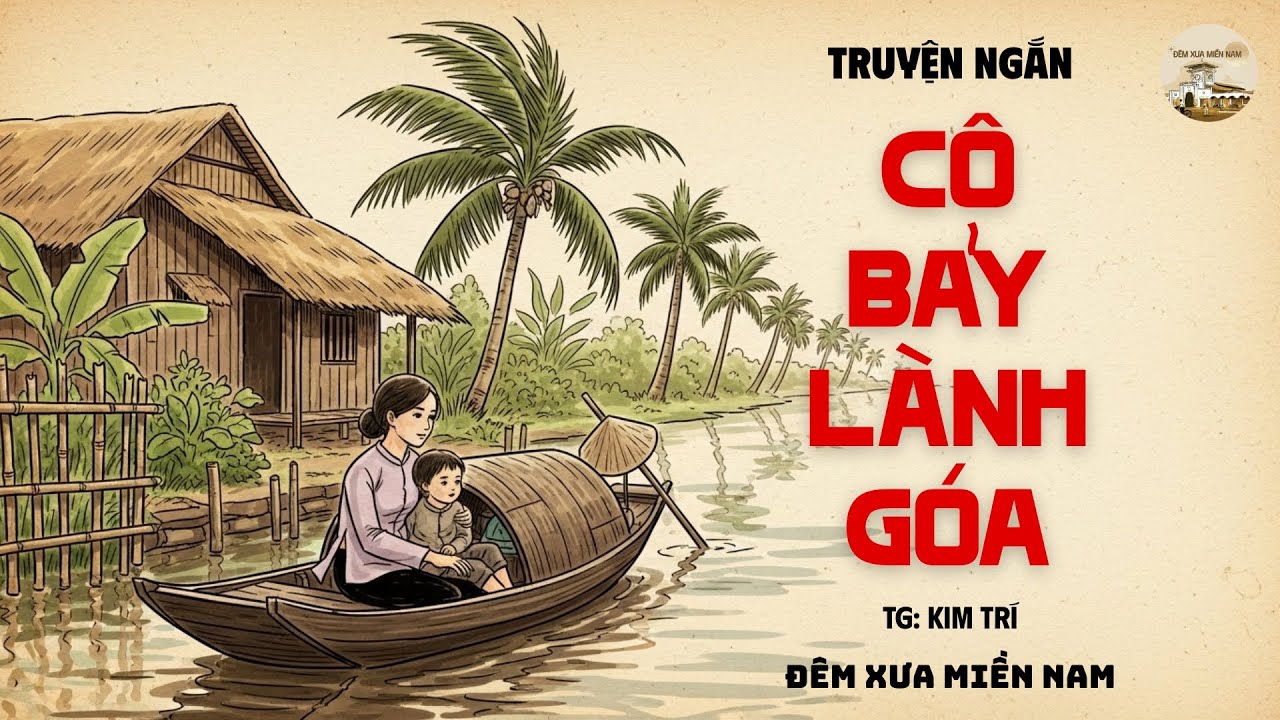 Cô Bảy Lành Góa và Đứa trẻ đáng thương | TG Kim Trí | Ngủ ngon cùng Đêm Xưa Miền Nam