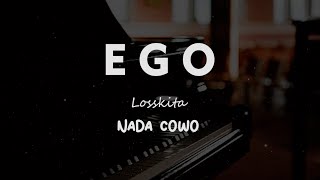 EGO // Losskita // KARAOKE PIANO AKUSTIK NADA COWO ( MALE )