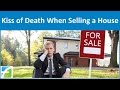 Kiss of Death when Selling a House