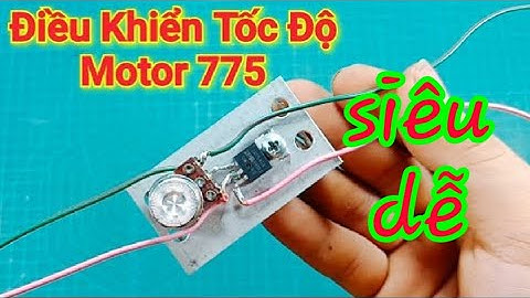 hướng dẫn làm mạch điều tốc motor 775 cực kỳ đơn giản