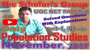 Part-1, UGC NET POPULATION STUDIES (PAPER-II), Nov 2017, (Q.1- Q.5) Full Explanation