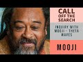 Call off the SEARCH - Mooji meditative inquiry - THETA Waves Background Music