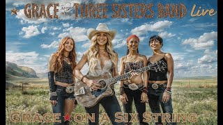 Grace on a Six String & The Three Sisters Band, Burnt It Down In Boots, Live Album,