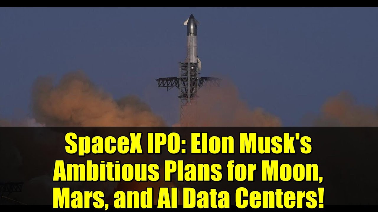 SpaceX IPO: Elon Musk's Ambitious Plans for Moon, Mars, and AI Data Centers!