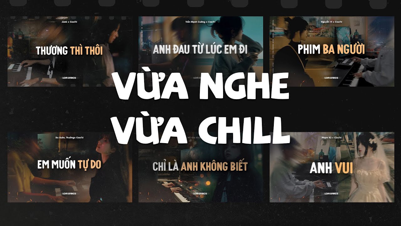 Thương Thì Thôi, Anh Đau Từ Lúc Em Đi, Phim Ba Người ♬ BXH Nhạc Lofi Chill 