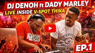 DADY MARLEY & DJ DENOH JAMDOWN SHAFFLAS - INSIDE CLUB VSPOT THIKA WIRE WIRE SUNDAYS