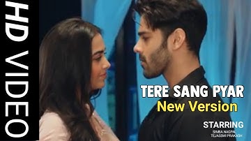 Tere Sang Pyar (New Version) | Rishabh Pratha | Prarish | Naagin 6 Song