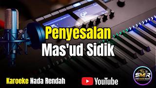 PENYESALAN - MAS'UD SIDIK ( KAROEKE NADA PRIA PALING RENDAH )