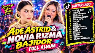 ADE ASTRID & NOVIA RIZMA GERONG DEUI BAJIDOR FULL ALBUM DIJAMIN BERGOYANG