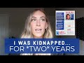 I WAS KIDNAPPED FOR TWO YEARS...