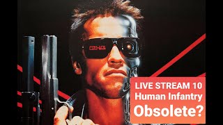 Brent0331 LIVE STREAM 10: Is Human Infantry Obsolete