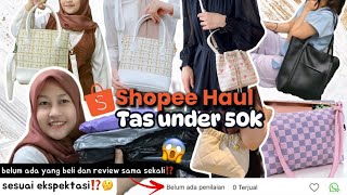 SHOPEE HAUL TAS UNDER 50k (Part 1) || belum ada yang beli dan review sama sekali⁉