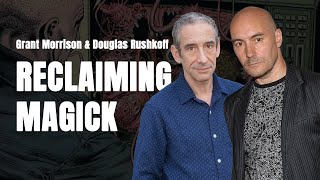 Reclaiming Magick | Grant Morrison &amp; Douglas Rushkoff | Team Human Interview