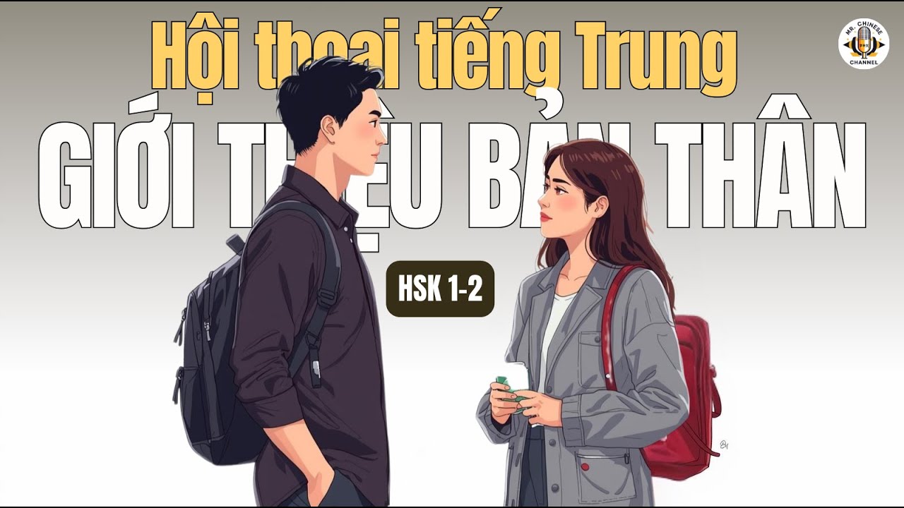 Đoạn Hội Thoại Giới Thiệu Bản Thân Bằng Tiếng Trung | Tiếng Trung Giao Tiếp | Podcast Tiếng Trung,