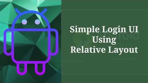 Simple Login UI Using Relative Layout - Android Studio
