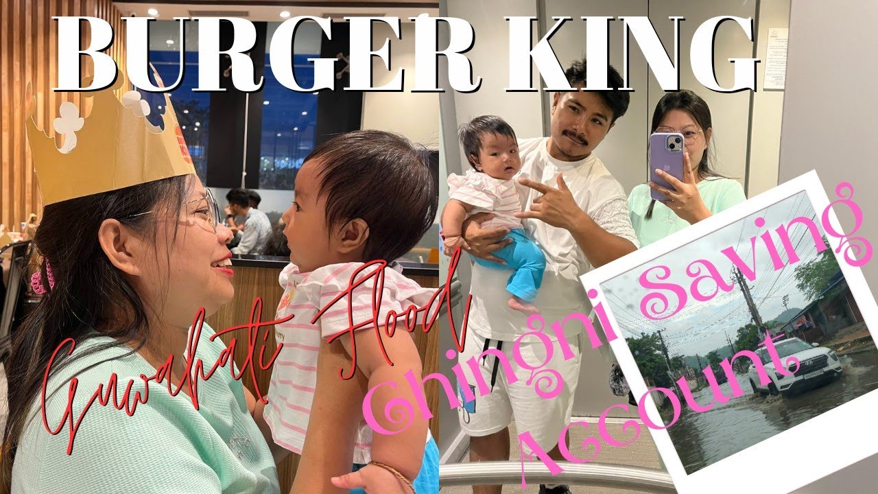 Family Burger King 🍔👑 Guwahati Chi daljok Chingni Saving Account