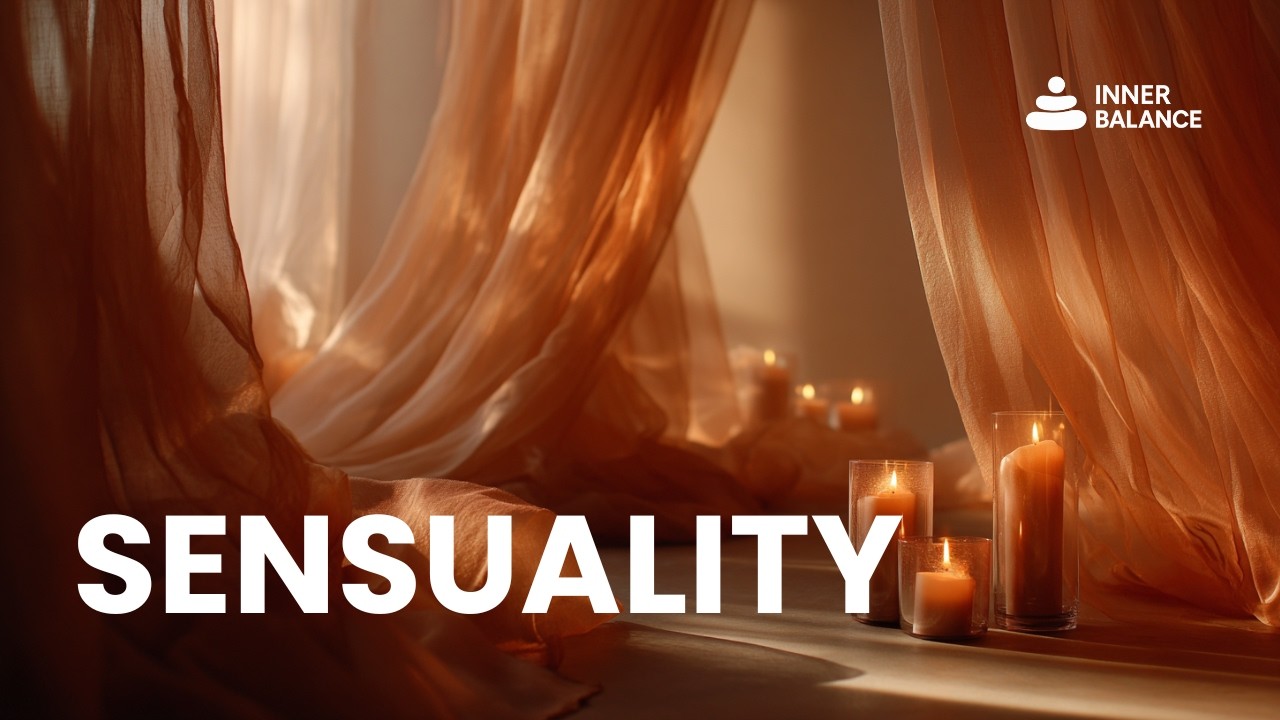 EXPERIENCE SENSUALITY – 3 Hour Background Music for Inner Balance (4K)