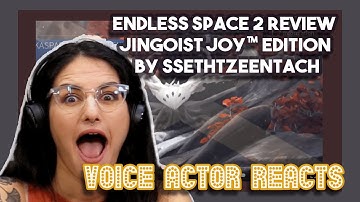 Endless Space 2 Review Jingoist Joy™ Edition by SsethTzeentach | Voice Actors Reacts