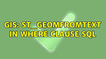 GIS: ST_GeomFromText in Where Clause SQL