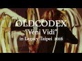 OLDCODEX "Veni Vidi" in Legacy Taipei 2016 - 首次台灣演唱會